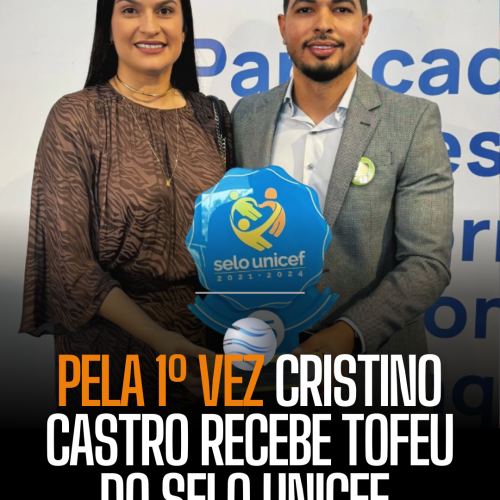 CRISTINO CASTRO CONQUISTA PELA PRIMEIRA VEZ O TROFÉU DO SELO UNICEF.